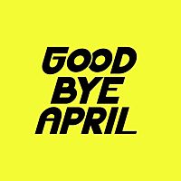 GOOD BYE APRIL